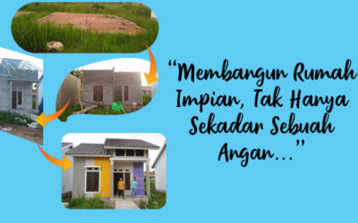 Tak Lagi Sebatas Keinginan, Wujudkan Angan Meraih Rumah Impian