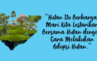 Biarkan Hutan Bertahan, Mari Lakukan Gerakan Adopsi Hutan